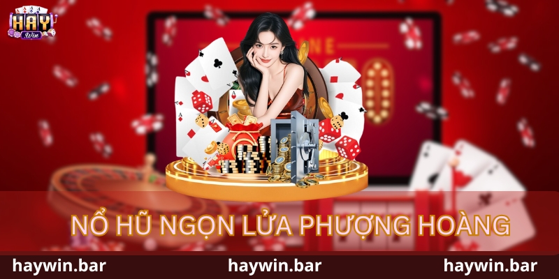 Nổ Hũ Ngọn Lửa Phượng Hoàng