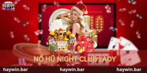 nổ hũ Night Club Lady 